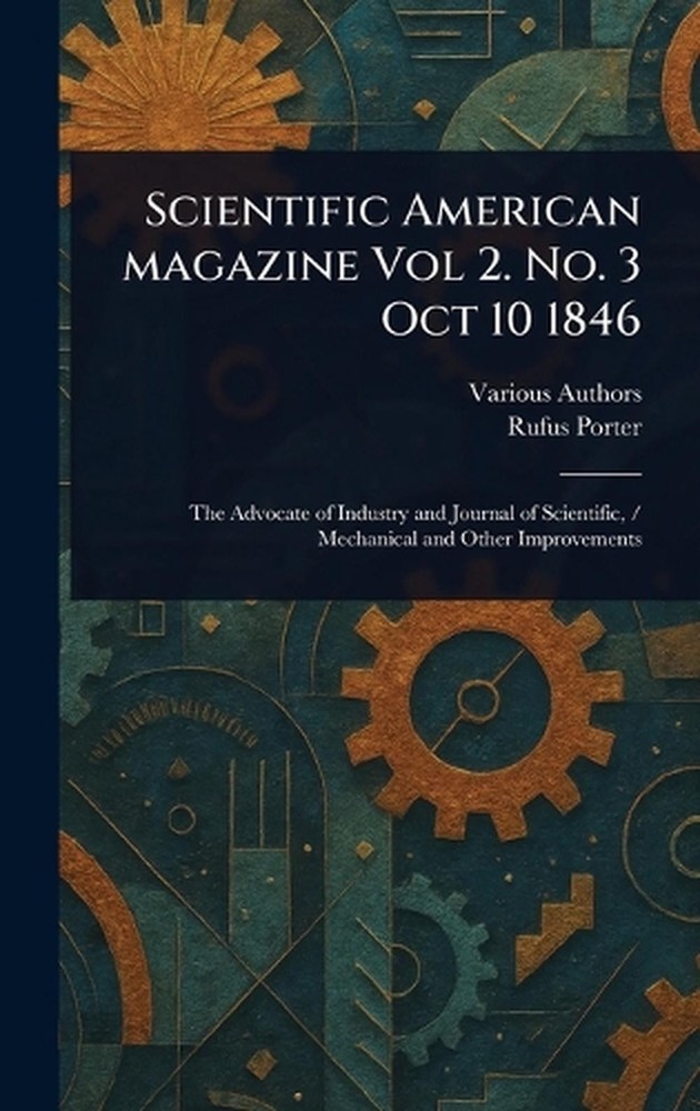 Scientific American Magazine Vol 2. No. 3 Oct 10 1846 by Rufus Porter Hardcover