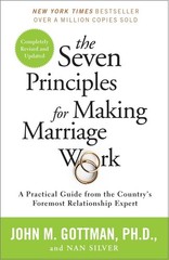 The Seven Principles for Making Marriage Work: A Practical Guide from the Co…