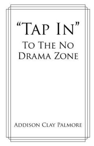 Tap In To The No Drama Zone by Palmore, Addison Clay