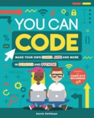You Can Code : Make Your Own Games, Apps and More in Scratch and