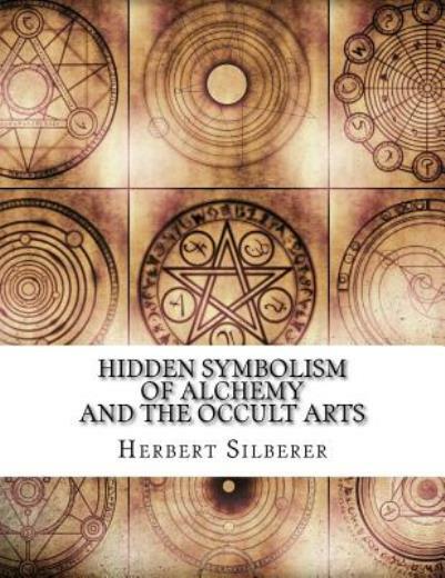 Hidden Symbolism Of Alchemy And The Occult Arts