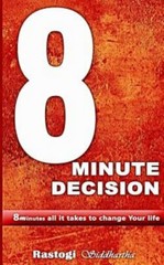 8 Minute Decision: 8 Minutes All It Takes to Change Your Life by Siddhartha, …