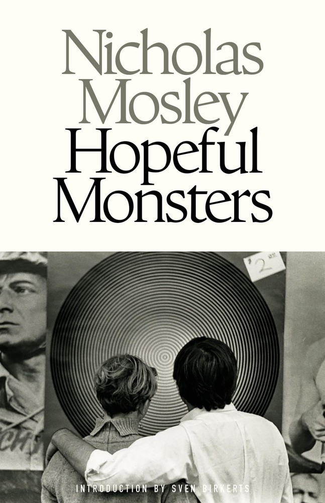 Hopeful Monsters – Nicholas Mosley, Dalkey Archive Press, Paperback