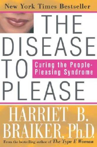 The Disease to Please: Curing the People-Pleasing Syndrome – Hardcover – GOOD