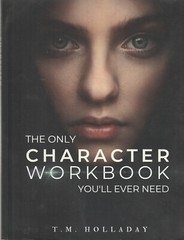 The Only Character Workbook You’ll Ever N by Holladay, T.M. LC4