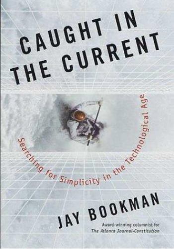 Caught in the Current: Searching for Simpli- 0312309252, hardcover, Bookman, new