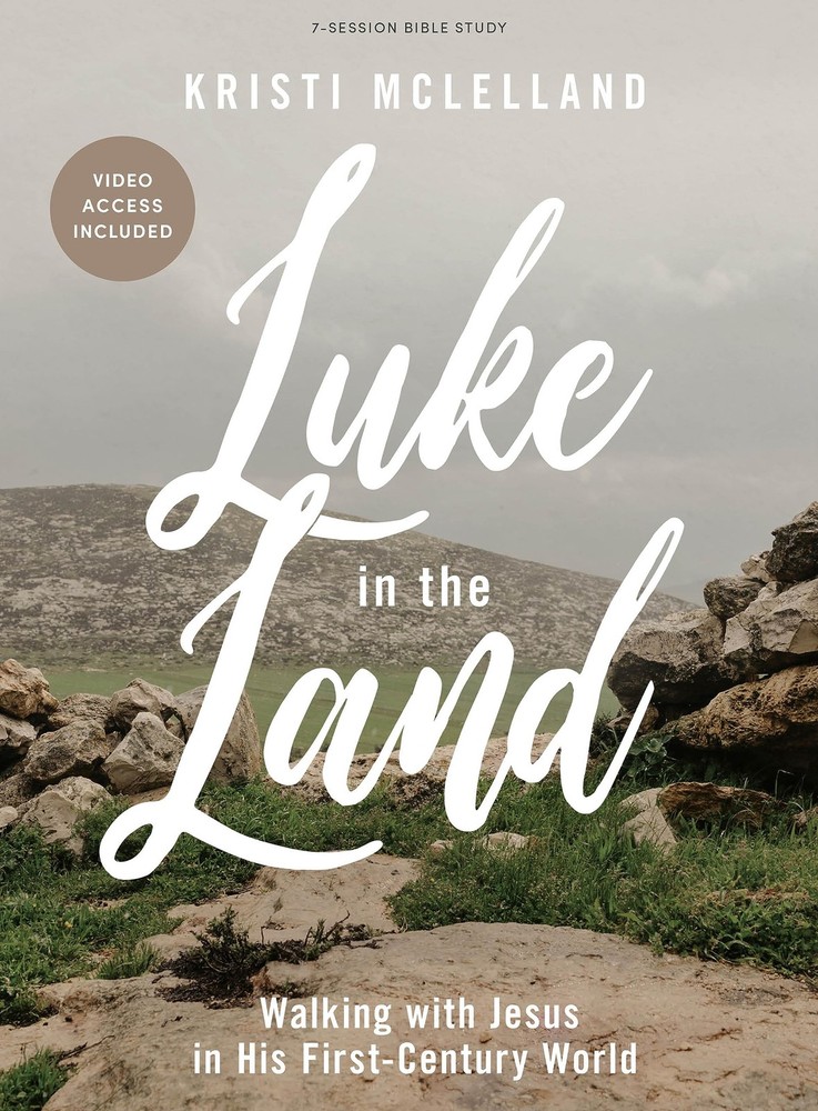 Luke in the Land – Bible Study for Women with Video Access: Walking with Jes…
