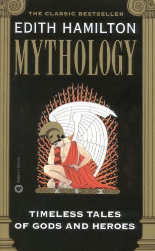 Mythology: Timeless Tales of Gods and Heroes by Hamilton, Edith