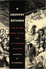 A COUNTRY BETWEEN: THE UPPER OHIO VALLEY AND ITS PEOPLES, By Michael N. VG
