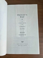 Proust’s Way : A Field Guide to in Search of Lost Time by Roger Shattuck (2001,