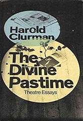 The Divine Pastime : Theatre Essays Hardcover Harold Clurman