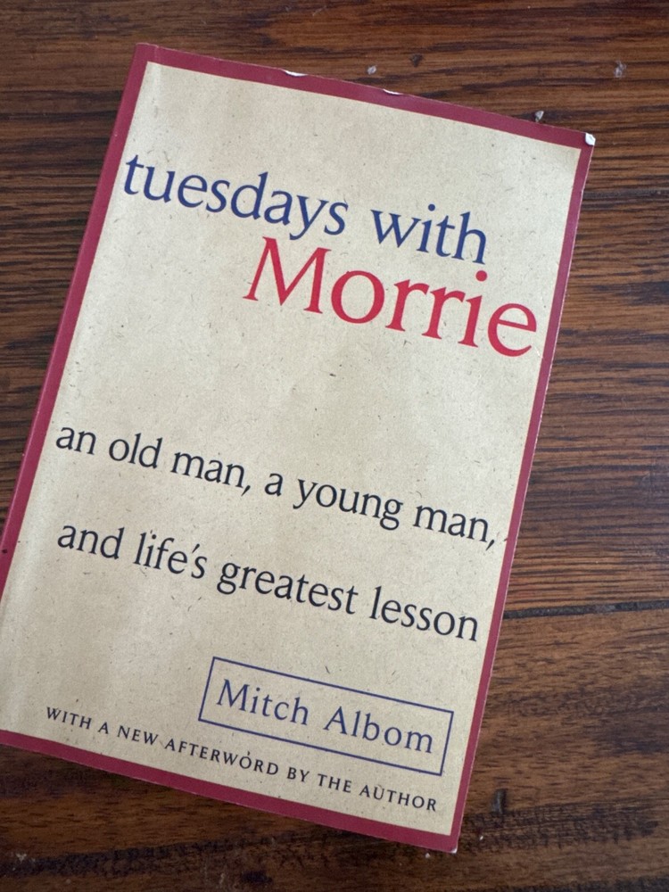 Tuesdays with Morrie : An Old Man, a Young Man, and Life’s Greatest Lesson, 25th