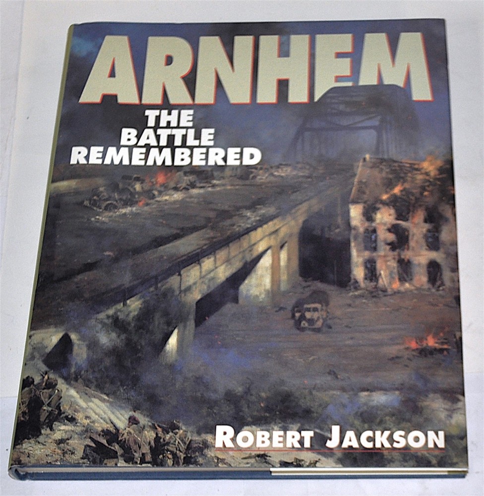 Arnhem The Battle Remembered by Robert Jackson 1994 Airlife Good Cover Nice