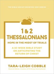 1 & 2 Thessalonians: Hope in the Midst of Trials–A 10-Week Bible Study on Antic