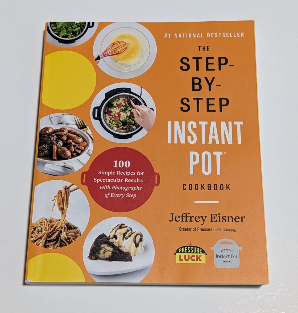 The Step-By-Step Instant Pot Cookbook by Jeffrey Eisner Paperback Cookbooks
