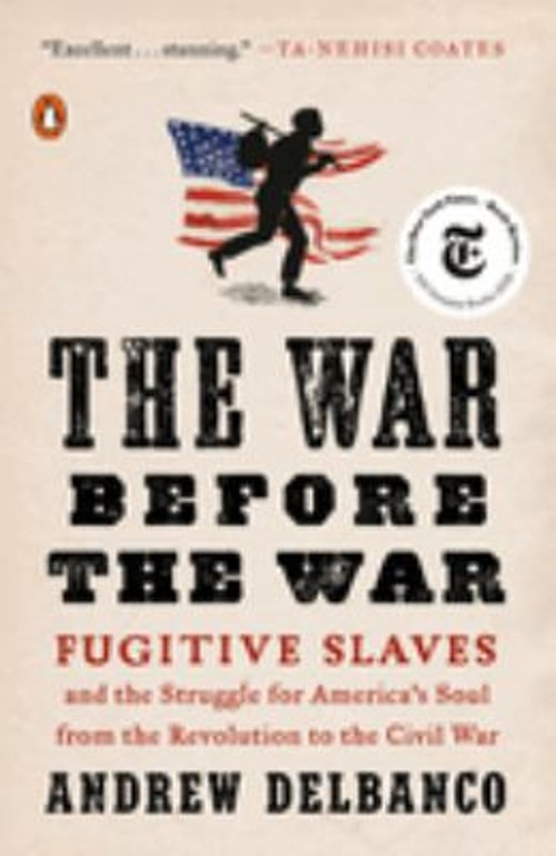 The War Before the War : Fugitive Slaves and the Struggle for Ame