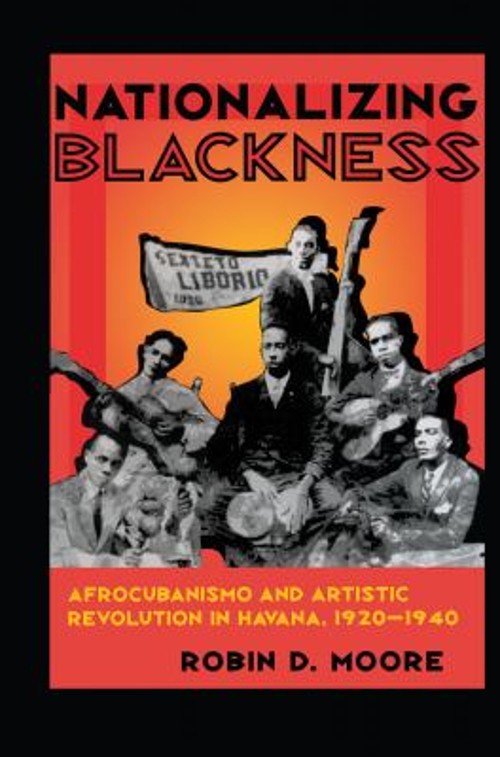 Nationalizing Blackness : Afrocubanismo and Artistic Revolution i