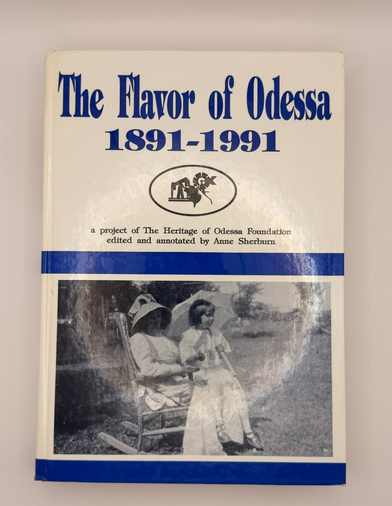 The Flavor of Odessa 1891-1991 Hardcover Anne Sherburn Texas History Book