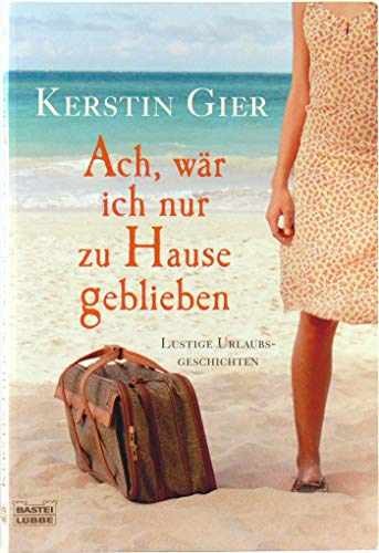 Ach, wär ich nur zu Hause geblieben: – Paperback, by Kerstin Gier – Very Good
