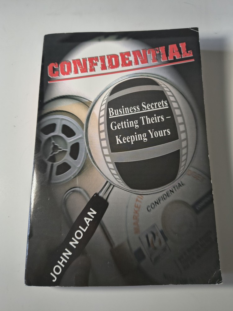 Confidential Business Secrets: Getting Theirs, Keeping Yours