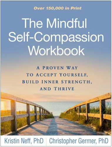 The Mindful Self-Compassion Workbook: A Proven Way to Accept Yourself, Build Inn