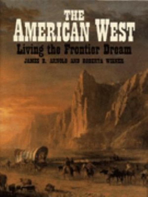 The American West : Living the Frontier Dream Roberta, Arnold, Ja