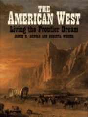 The American West : Living the Frontier Dream Roberta, Arnold, Ja