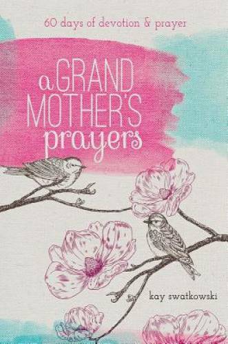 A Grandmother’s Prayers: 60 Days of Devotions and Prayer – Paperback – VERY GOOD