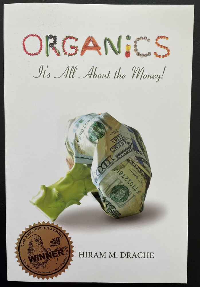 Organics: It’s All About the Money!, Drache, Hiram Dr., | New, Unread Copy!