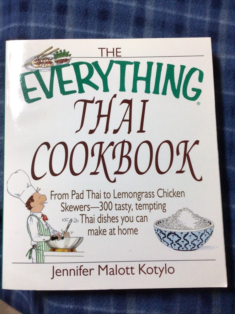 Everything® Ser.: The Everything Thai Cookbook : From Pad Thai to Lemongrass…