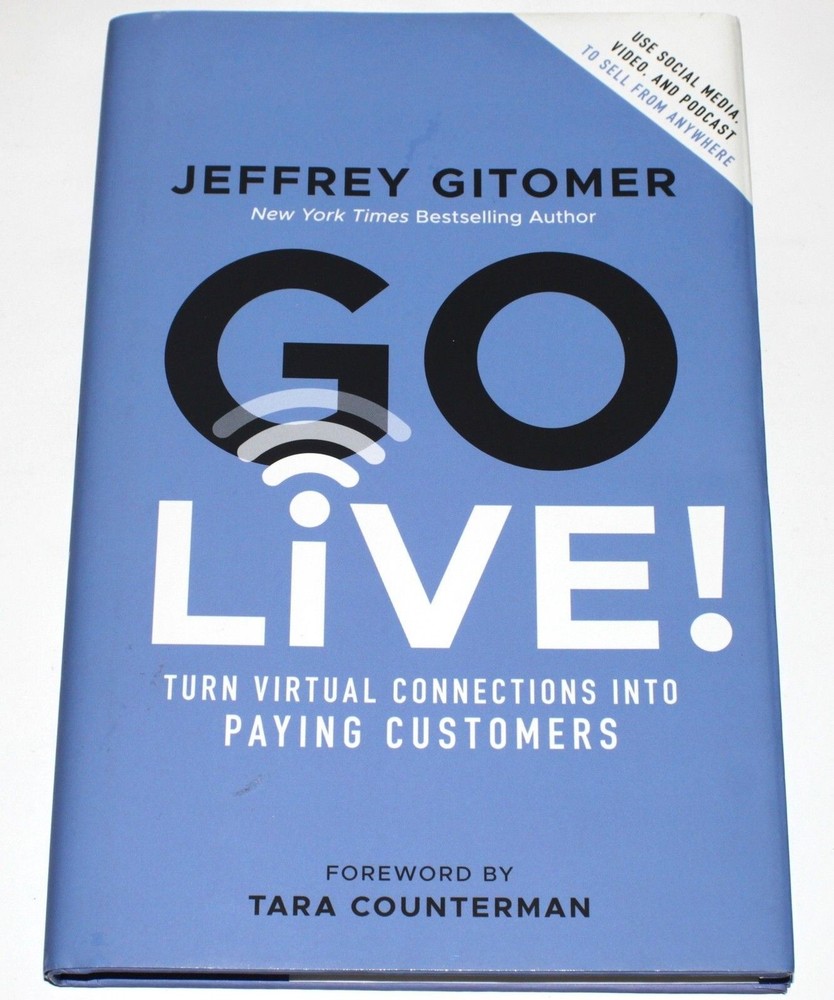Go Live ! Virtual Connections Into Paying Customers by Jeffrey Gitomer (HC 2021)