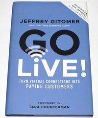 Go Live ! Virtual Connections Into Paying Customers by Jeffrey Gitomer (HC 2021)