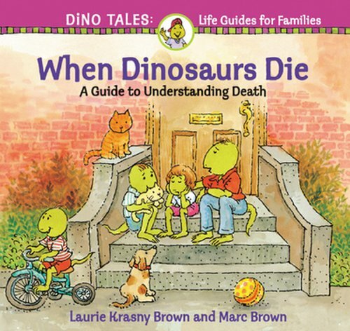 When Dinosaurs Die: A Guide to Understanding Death by Laurie Krasny Brown: New