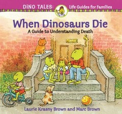 When Dinosaurs Die: A Guide to Understanding Death by Laurie Krasny Brown: New