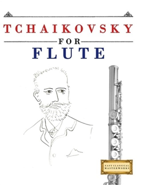 Tchaikovsky for Flute: 10 Easy Themes for Flute Beginner Book (Paperback or Soft