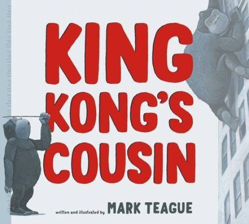 King Kongs Cousin – Hardcover By Teague, Mark – GOOD