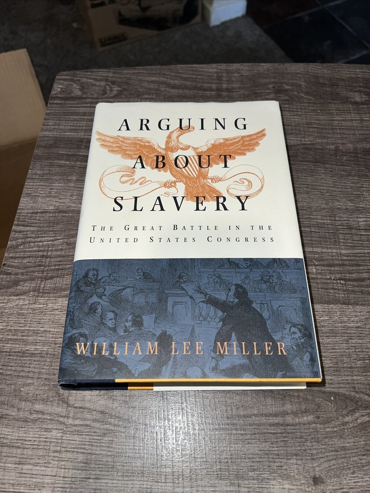 Arguing About Slavery Great Battle US Congress By William Lee Miller 1996 HC/b4