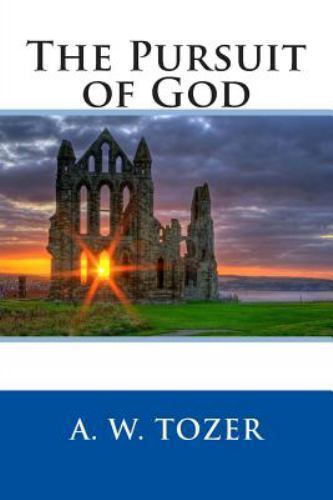 The Pursuit of God – A W Tozer, 1503379744, paperback