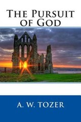 The Pursuit of God – A W Tozer, 1503379744, paperback