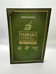 Barbara O’Neill Natural Remedies Lost Collection 25 Books in 1 by Serena Dolton