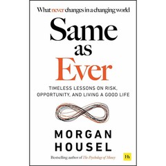 Same as Ever Timeless Lessons on Risk, Opportunity and Living a Good Life by Mo