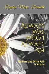 Always Was Who I Always Am: My Pure and Dirty Path In Poetry by Cedric Ellsworth