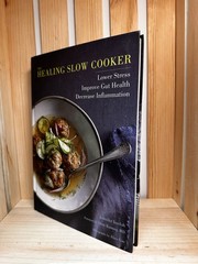 Healing Slow Cooker : Lower Stress * Improve Gut Health * Decrease Inflammation