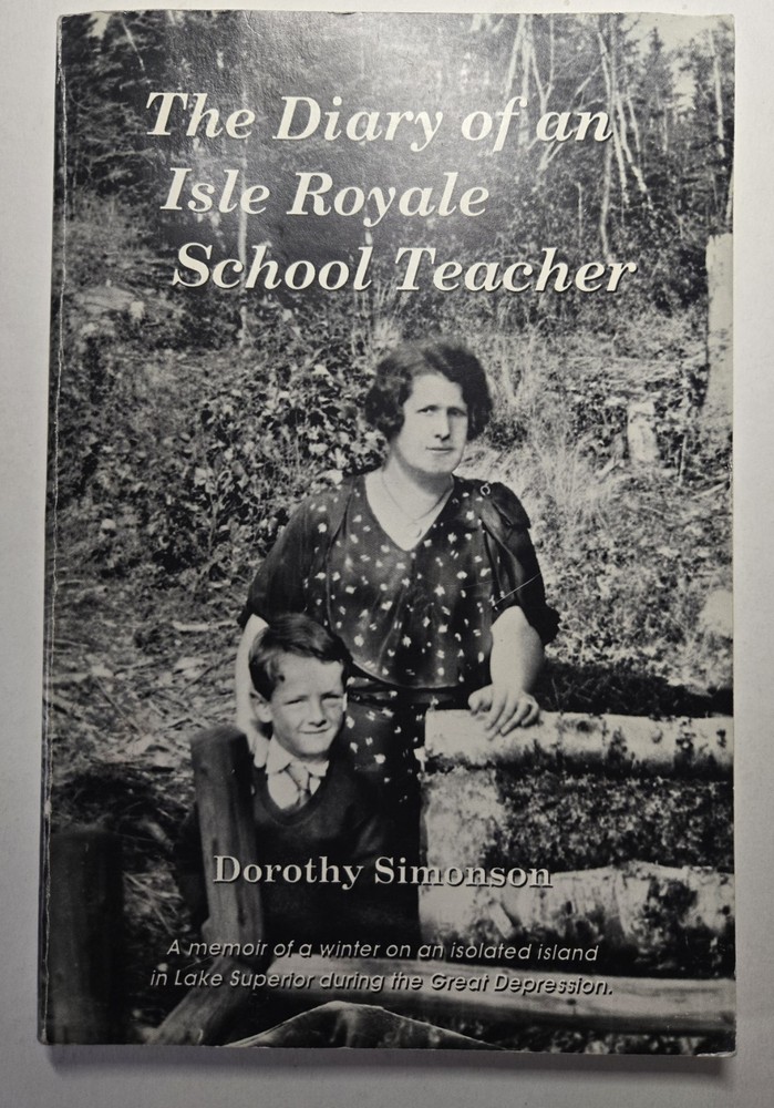 ISLE ROYALE MICHIGAN Diary of a School Teacher Dorothy Simonson 2013 Soft Book