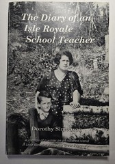 ISLE ROYALE MICHIGAN Diary of a School Teacher Dorothy Simonson 2013 Soft Book
