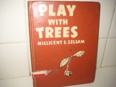 Play with trees/ Millicent Selsam/ Scherer/ 1950/ hardback/ William Morrow