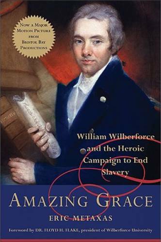 Amazing Grace: William Wilberforce and the Heroic Campaign to End Slavery – GOOD