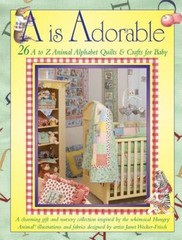 A Is Adorable: 26 A to Z Animal Alphabet Quilts & Crafts For Baby – VERY GOOD