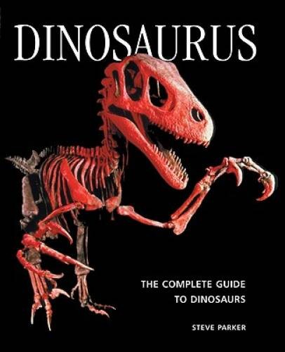 Dinosaurus: The Complete Guide to Dinosaurs – Paperback – VERY GOOD