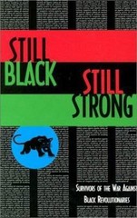 Still Black Still Strong : Survivors of the U.S. War Against Black Revolution…